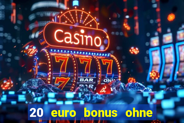 20 euro bonus ohne einzahlung casino 2024