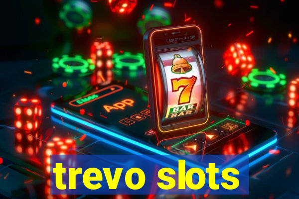 trevo slots