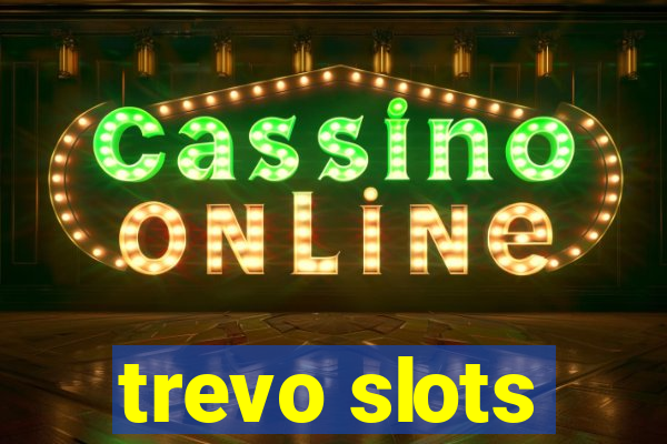 trevo slots