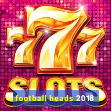 football heads 2018