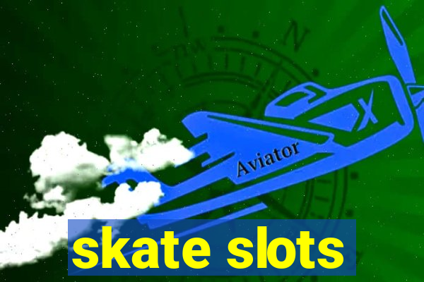 skate slots