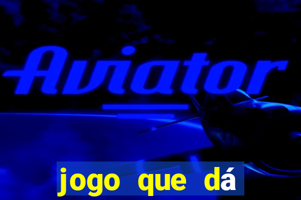 jogo que dá dinheiro sem depósito