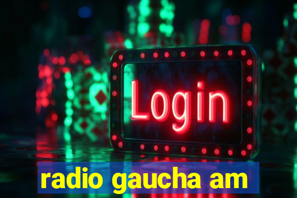 radio gaucha am