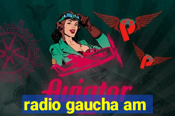 radio gaucha am