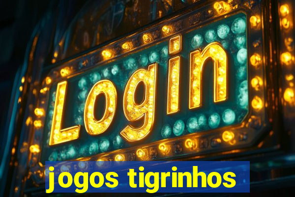 jogos tigrinhos