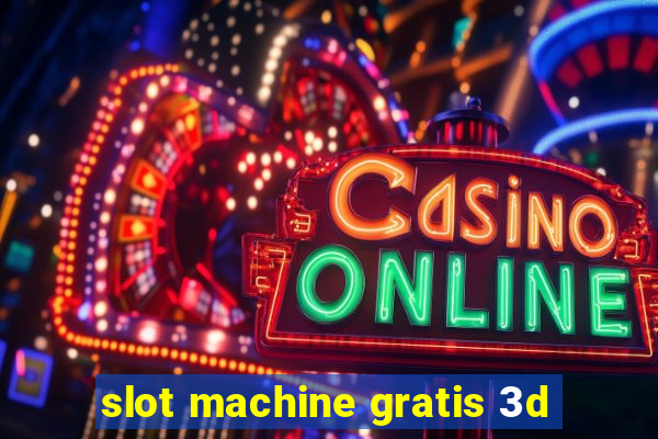 slot machine gratis 3d