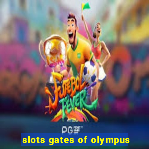 slots gates of olympus