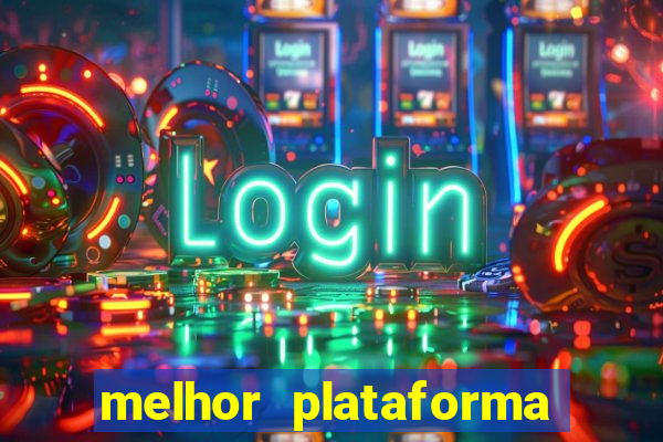 melhor plataforma para slots