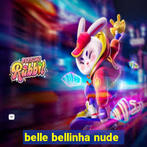 belle bellinha nude