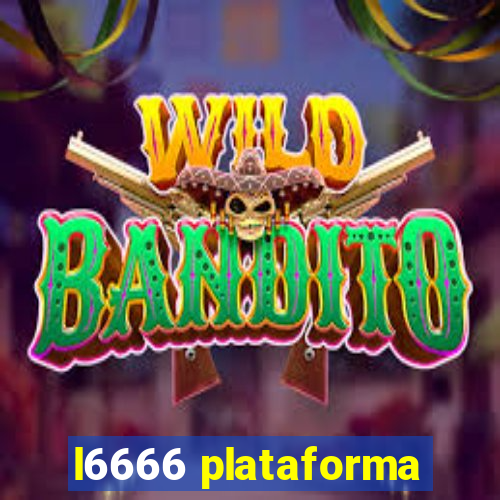 l6666 plataforma