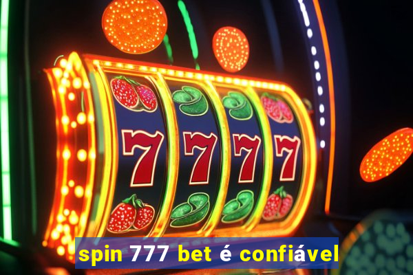 spin 777 bet é confiável