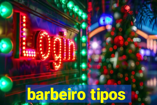 barbeiro tipos