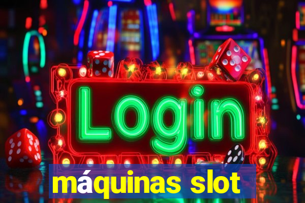 máquinas slot