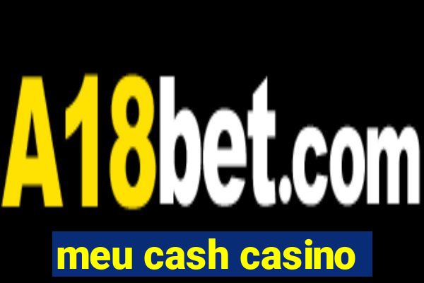 meu cash casino