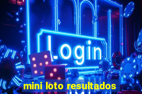 mini loto resultados