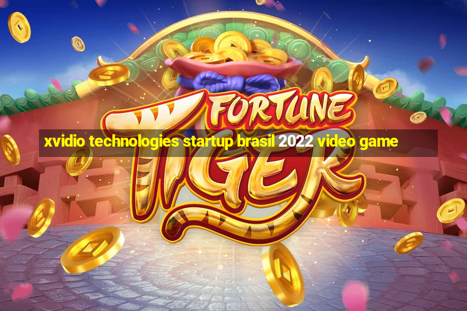 xvidio technologies startup brasil 2022 video game