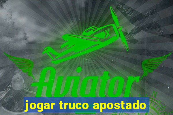 jogar truco apostado