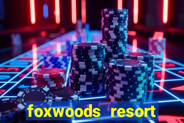 foxwoods resort casino mashantucket ct