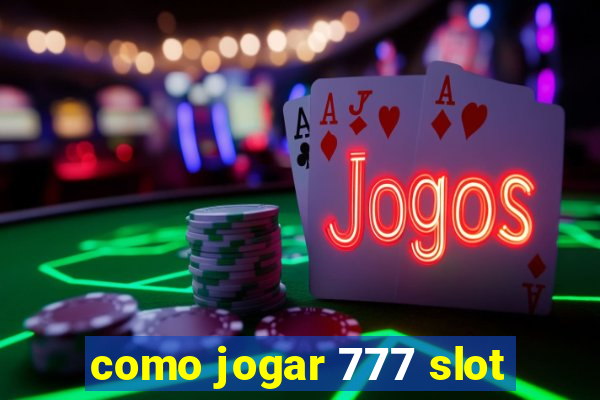 como jogar 777 slot