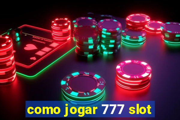 como jogar 777 slot