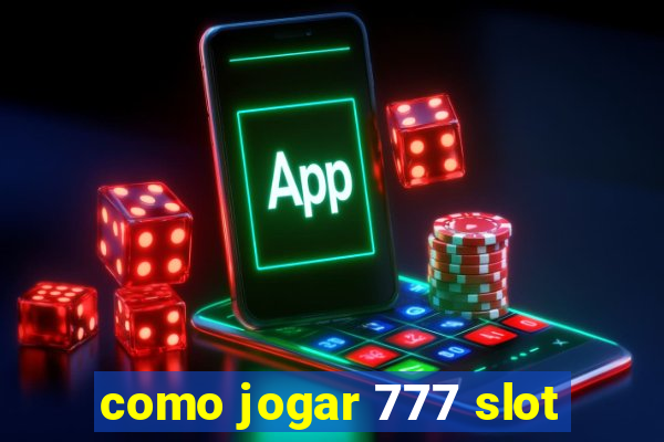 como jogar 777 slot