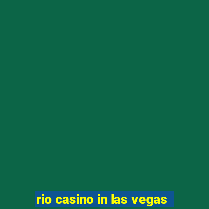 rio casino in las vegas