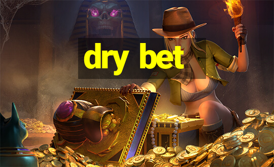 dry bet