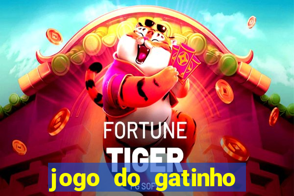 jogo do gatinho para ganhar dinheiro