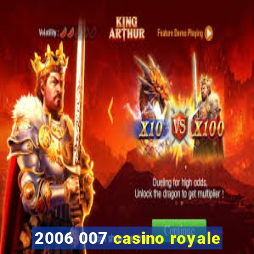 2006 007 casino royale