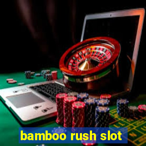 bamboo rush slot