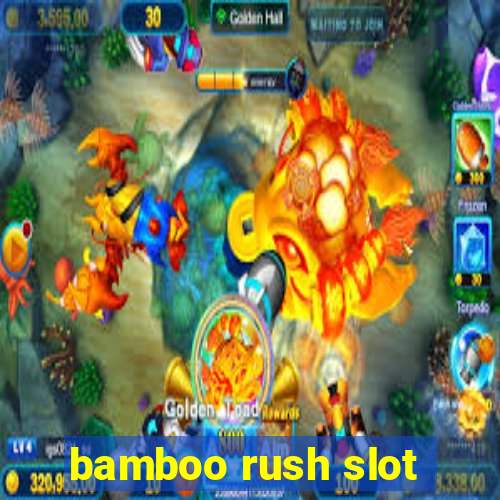 bamboo rush slot