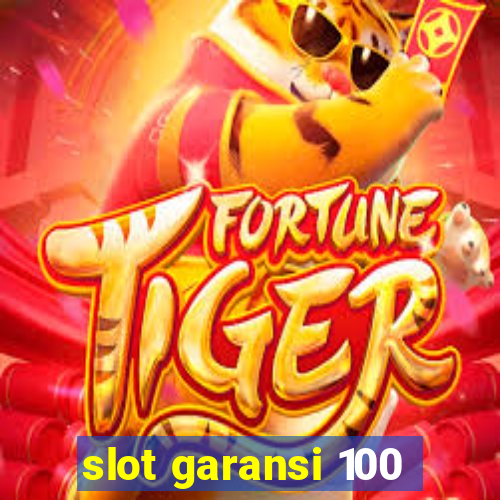 slot garansi 100