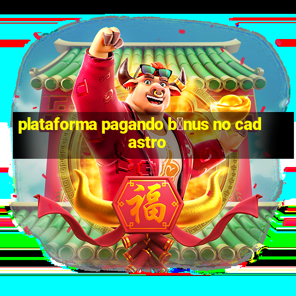 plataforma pagando b么nus no cadastro