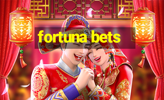 fortuna bets