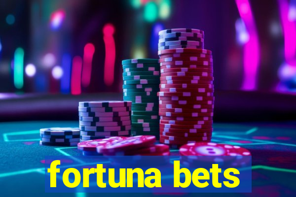 fortuna bets