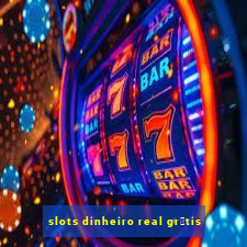 slots dinheiro real gr谩tis