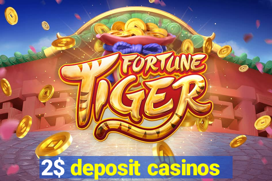 2$ deposit casinos