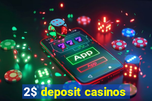 2$ deposit casinos