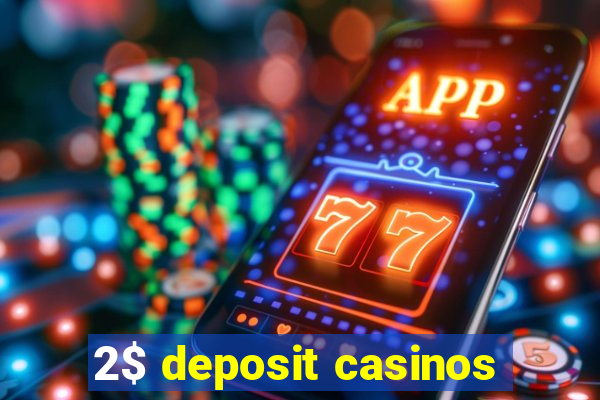 2$ deposit casinos