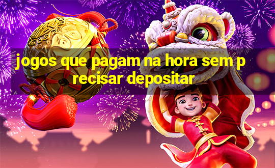 jogos que pagam na hora sem precisar depositar