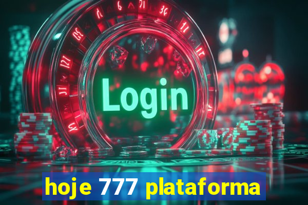 hoje 777 plataforma