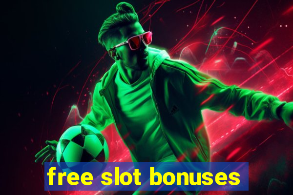 free slot bonuses