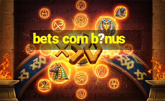 bets com b?nus