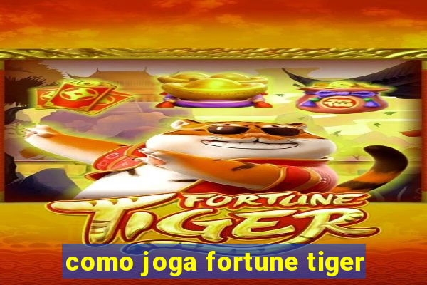 como joga fortune tiger