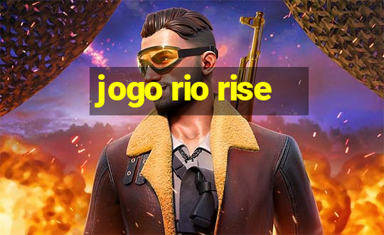 jogo rio rise