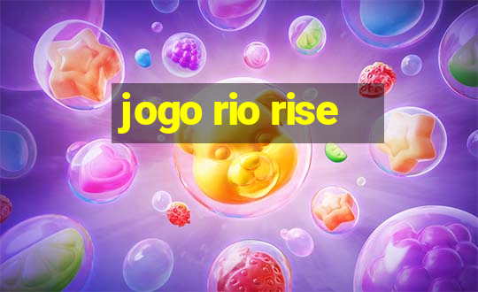 jogo rio rise