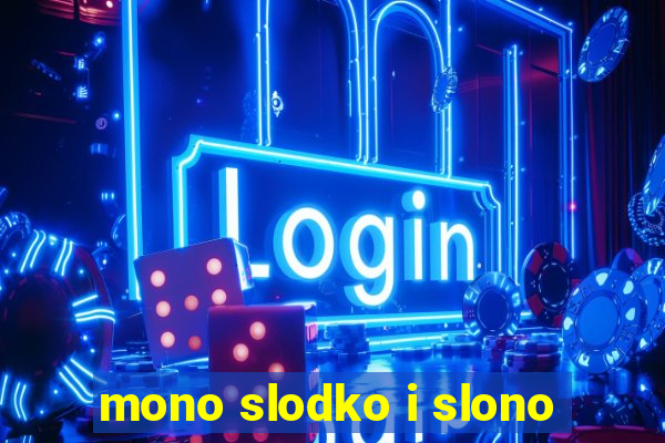 mono slodko i slono