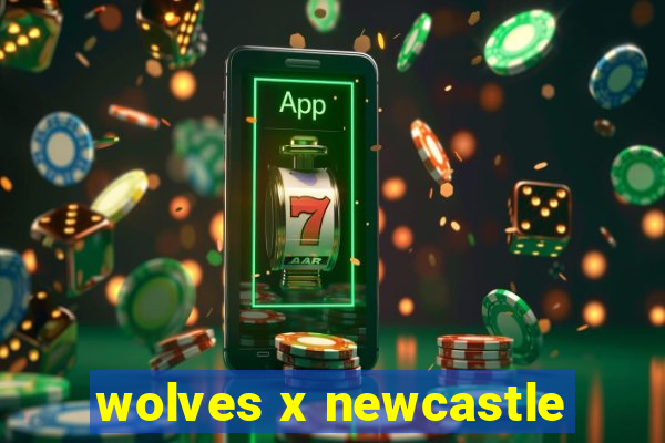 wolves x newcastle