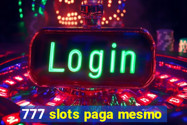 777 slots paga mesmo