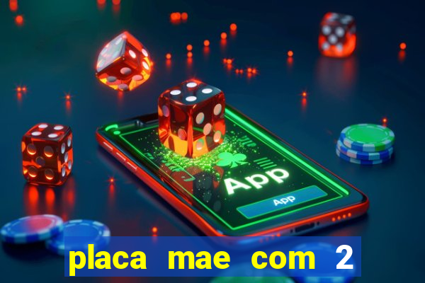 placa mae com 2 slots m2